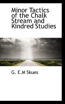 Minor Tactics of the Chalk Stream and Kindred Studies N/A 9781115337519 Front Cover