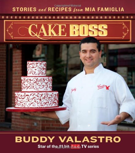 Cake Boss Stories and Recipes from Mia Famiglia  2010 9781439183519 Front Cover
