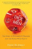 Of Dice and Men The Story of Dungeons and Dragons and the People Who Play It  2013 9781451640519 Front Cover