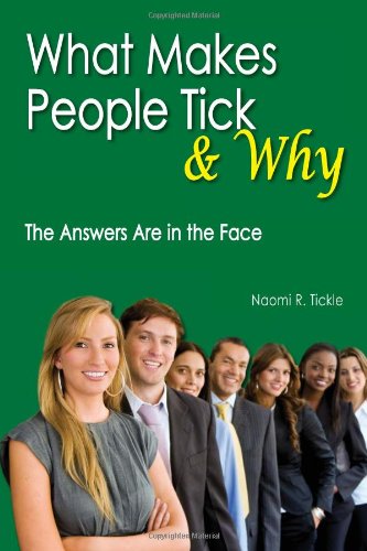 What Makes People Tick and Why The Answers Are in the Face  2012 9781465399519 Front Cover