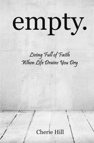 Empty Living Full of Faith When Life Drains You Dry N/A 9781481155519 Front Cover