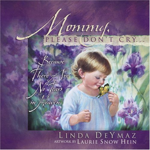 Mommy, Please Don't Cry There Are No Tears in Heaven  1996 9781590521519 Front Cover