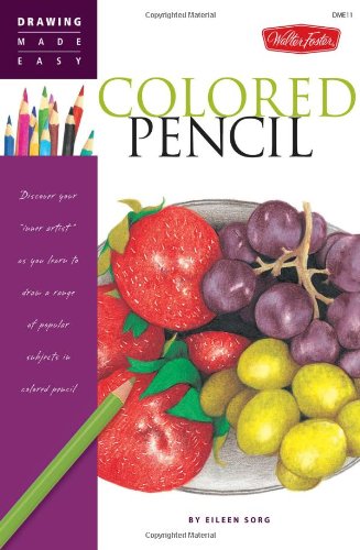 Colored Pencil Discover Your "inner Artist" As You Learn to Draw a Range of Popular Subjects in Colored Pencil  2009 9781600581519 Front Cover