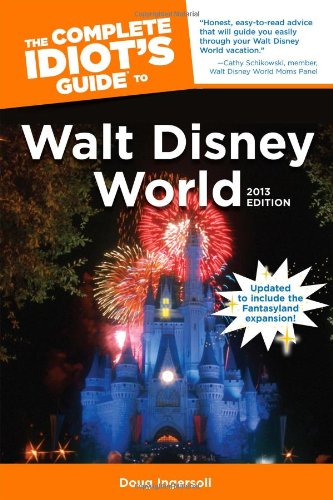 Complete Idiot's Guide to Walt Disney World, 2013 Edition  N/A 9781615642519 Front Cover