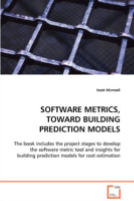 Software Metrics, Toward Building Prediction Models:  2008 9783639088519 Front Cover