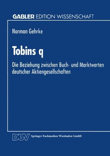 Tobins Q Die Beziehung Zwischen Buch- und Marktwerten Deutscher Aktiengesellschaften  1994 9783824460519 Front Cover