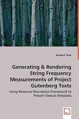 Generating & Rendering String Frequency Measurements of Project Gutenberg Texts:   2008 9783836494519 Front Cover