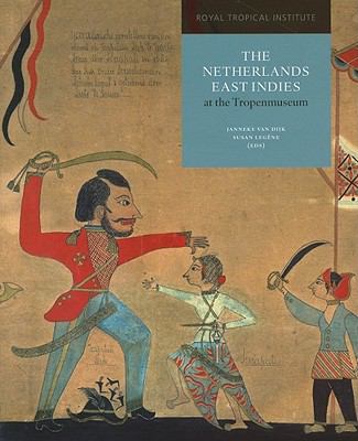 Netherlands East Indies at the Tropenmuseum A Colonial History  2009 9789068327519 Front Cover