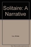 Solitaire : The Compelling Story of a Young Woman Growing up in America and Her Triumph Over Anorexia  1979 9780060126520 Front Cover