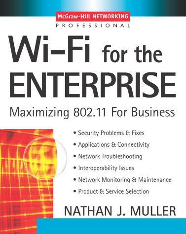 Wi-Fi for the Enterprise Maximizing 802. 11 for Business  2003 9780071412520 Front Cover
