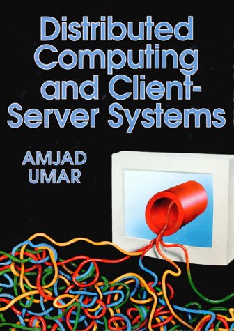 Distributed Computing and Client-Server A Practical Synthesis  1993 9780130362520 Front Cover