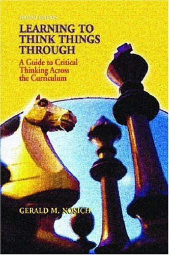 Learning to Think Things Through A Guide to Critical Thinking Across the Curriculum 2nd 2005 (Revised) 9780131141520 Front Cover