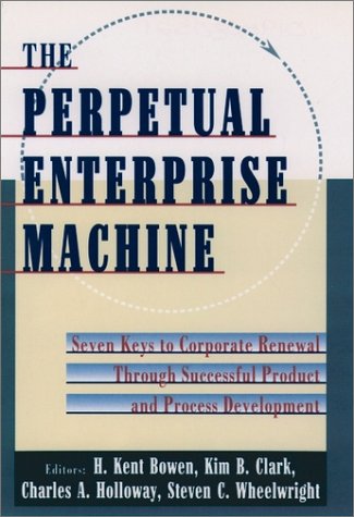 Perpetual Enterprise Machine Seven Keys to Corporate Renewal Through Successful Product and Process Development  1994 9780195080520 Front Cover