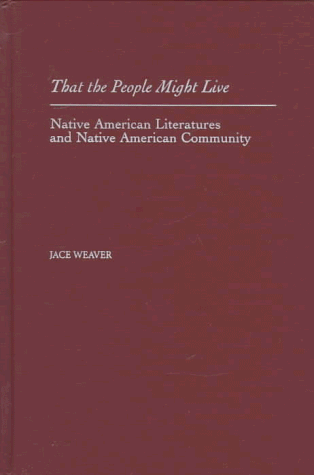 That the People Might Live Native American Literatures and Native American Community  1998 9780195118520 Front Cover