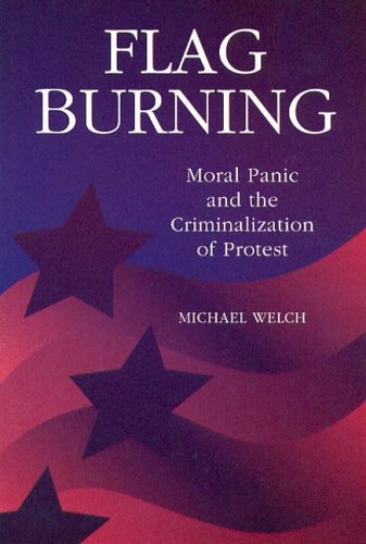 Flag Burning Moral Panic and the Criminalization of Protest  2000 9780202306520 Front Cover