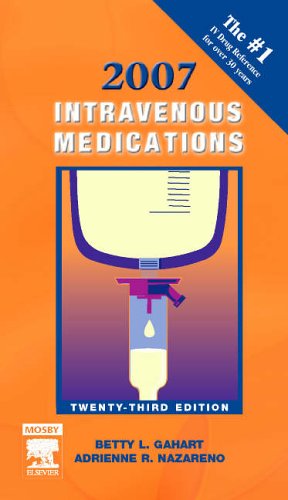 Intravenous Medications 2007 A Handbook for Nurses and Health Professionals 23rd 2007 (Revised) 9780323045520 Front Cover