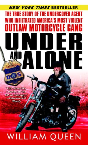 Under and Alone The True Story of the Undercover Agent Who Infiltrated America's Most Violent Outlaw Motorcycle Gang N/A 9780345487520 Front Cover