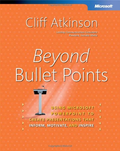 Beyond Bullet Points Using Microsoft PowerPoint to Create Presentations That Inform, Motivate, and Inspire  2005 (Revised) 9780735620520 Front Cover
