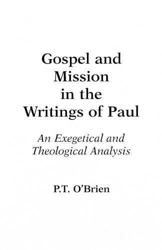 Gospel and Mission in the Writings of Paul An Exegetical and Theological Analysis  1995 (Reprint) 9780801020520 Front Cover