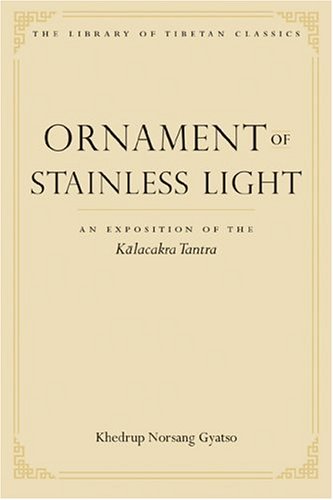Ornament of Stainless Light An Exposition of the Kalachakra Tantra  2004 9780861714520 Front Cover