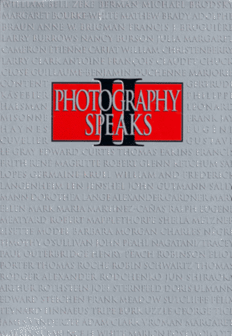 Photo Speaks : 76 Photographers on Their Art 2nd 1995 9780893816520 Front Cover