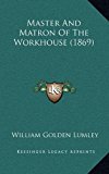 Master and Matron of the Workhouse N/A 9781166647520 Front Cover