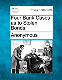 Four Bank Cases As to Stolen Bonds N/A 9781241410520 Front Cover