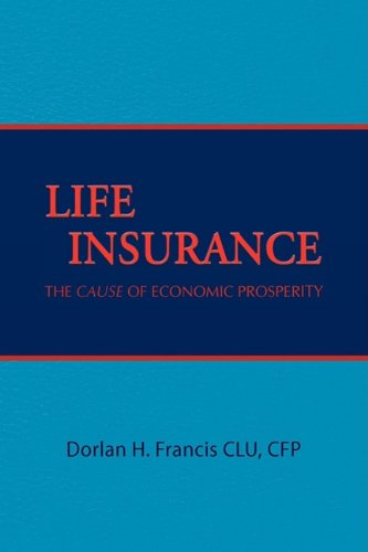 Life Insurance The Cause of Economic Prosperity  2009 9781441502520 Front Cover