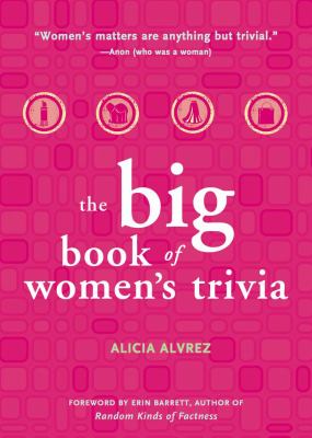 Big Book of Women's Trivia   2008 9781573243520 Front Cover