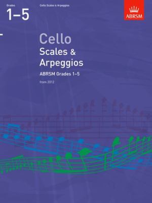 Cello Scales and Arpeggios, ABRSM Grades 15 From 2012  2011 9781848493520 Front Cover