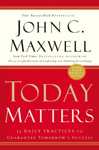 Today Matters 12 Daily Practices to Guarantee Tomorrow's Success N/A 9781931722520 Front Cover