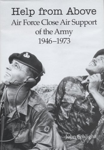 Help from Above : Air Force Close Air Support of the Army 1946-1973 N/A 9780160515521 Front Cover
