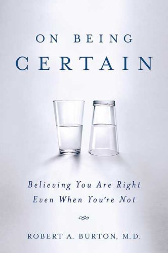 On Being Certain Believing You Are Right Even When You're Not N/A 9780312541521 Front Cover
