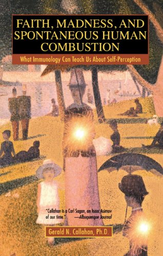 Faith, Madness, and Spontaneous Human Combustion What Immunology Can Teach Us about Self-Perception  2003 (Reprint) 9780425188521 Front Cover