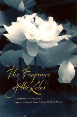 Fragrance of the Lotus Contemplative Passages from Supreme Matriarch Great Dharma Master Ji Kwang  2004 9780834805521 Front Cover