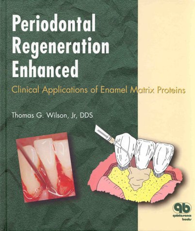 Periodontal Regeneration Enhanced : Clinical Applications of Enamel Matrix Proteins  1999 9780867153521 Front Cover