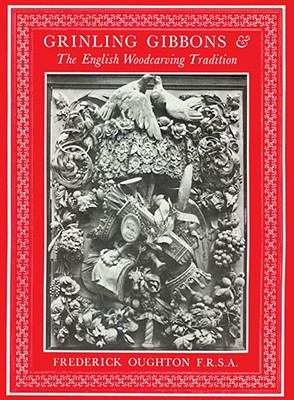 Grinling Gibbons and the English Woodcarving Tradition  Reprint  9780941936521 Front Cover