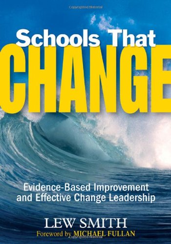 Schools That Change Evidence-Based Improvement and Effective Change Leadership  2008 9781412949521 Front Cover