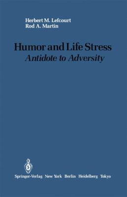 Humor and Life Stress: Antidote to Adversity  2011 9781461293521 Front Cover