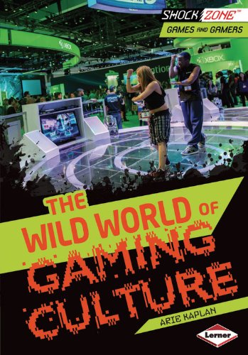 The Wild World of Gaming Culture:   2013 9781467712521 Front Cover