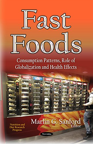 Fast Foods Consumption Patterns, Role of Globalization and Health Effects  2014 9781611223521 Front Cover