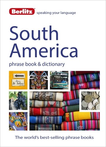 Berlitz Language: South America Phrase Book and Dictionary Brazilian Portuguese, Latin American Spanish, Mexican Spanish and Quechua  2015 9781780044521 Front Cover