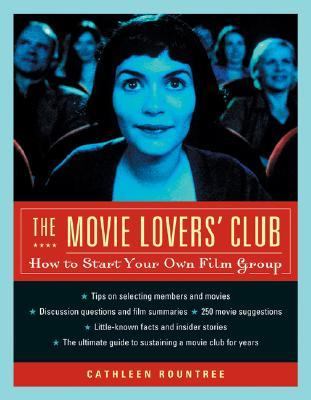 Movie Lovers' Club How to Start Your Own Film Group  2006 9781930722521 Front Cover