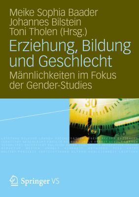 Erziehung, Bildung Und Geschlecht: Mannlichkeit Im Fokus Der Gender-studies  2012 9783531185521 Front Cover
