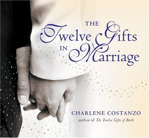 Twelve Gifts in Marriage   2005 9780060742522 Front Cover