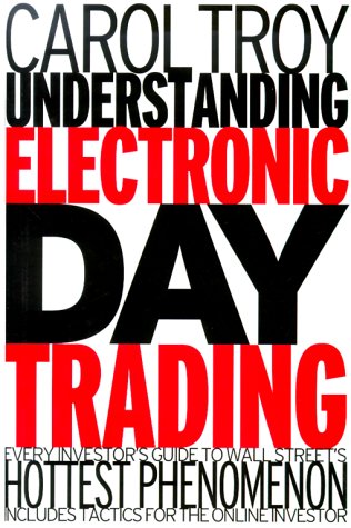 Understanding Electronic Day Trading Every Investor's Guide to Wall Street's Hottest Phenomenon  1999 9780071351522 Front Cover