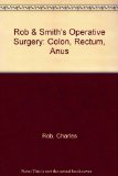 Operative Surgery Alimentary Tract and Abdominal Wall-Part 3: Colon, Rectum and Anus 4th 1983 9780407006522 Front Cover