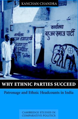 Why Ethnic Parties Succeed Patronage and Ethnic Head Counts in India  2004 9780521814522 Front Cover