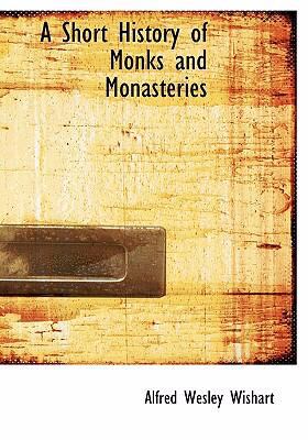 Short History of Monks and Monasteries   2008 9780554245522 Front Cover
