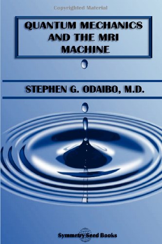Quantum Mechanics and the MRI Machine  N/A 9780615708522 Front Cover
